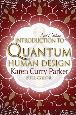 Introduction to Quantum Human Design (Color) by Curry Parker, Karen