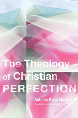 Theology of Christian Perfection by Mar&#237;n, Antonio Royo