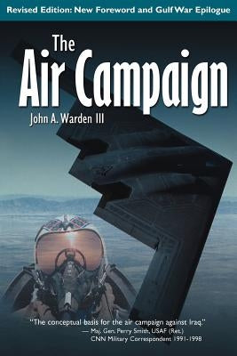 The Air Campaign: Planning for Combat by Warden, John A., III