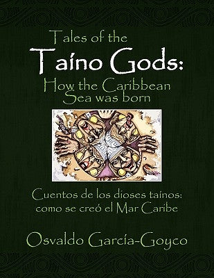 Tales of the Taíno Gods/Cuentos de los dioses taínos by Garc&#237;a-Goyco, Osvaldo