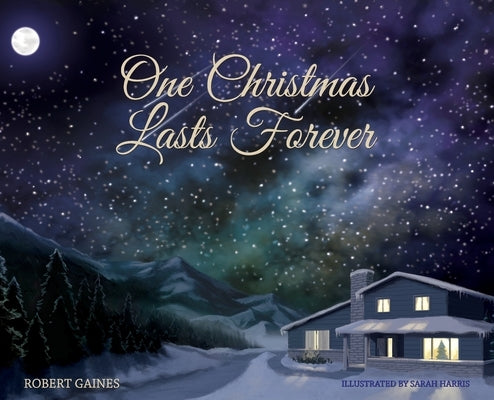 One Christmas Lasts Forever by Gaines, Robert D.