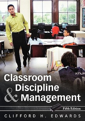 Classroom Discipline and Management by Edwards, Clifford H.