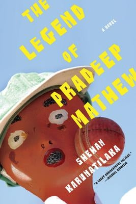 The Legend of Pradeep Mathew by Karunatilaka, Shehan