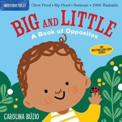 Indestructibles: Big and Little: A Book of Opposites: Chew Proof - Rip Proof - Nontoxic - 100% Washable (Book for Babies, Newborn Books, Safe to Chew) by B&#250;zio, Carolina