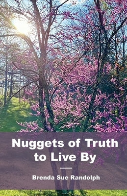 Nuggets of Truth to Live By by Randolph, Brenda Sue