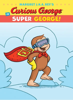 Curious George in Super George! by Rey, H. A.