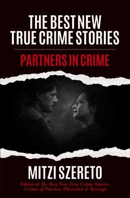 The Best New True Crime Stories: Partners in Crime: (True Crime Gift) by Szereto, Mitzi