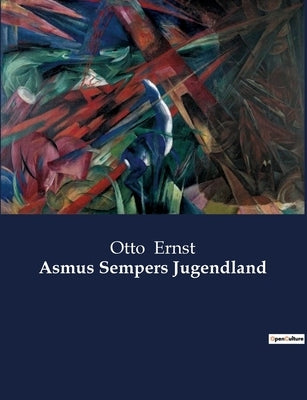 Asmus Sempers Jugendland by Ernst, Otto