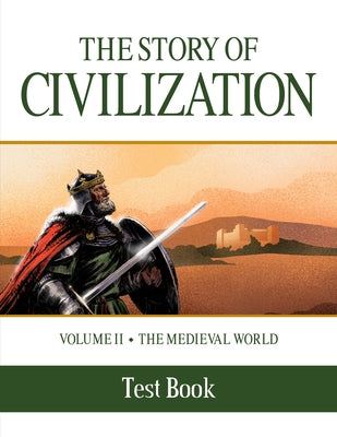 The Story of Civilization: Volume II - The Medieval World Test Book by Campbell, Phillip