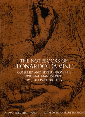 The Notebooks of Leonardo Da Vinci, Vol. I: Volume 1 by Leonardo Da Vinci