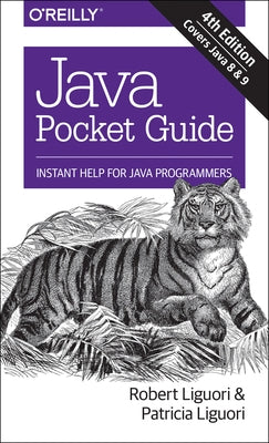 Java Pocket Guide: Instant Help for Java Programmers by Liguori, Robert