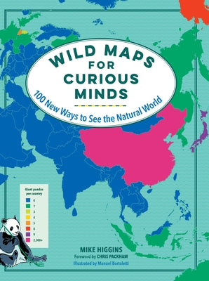 Wild Maps for Curious Minds: 100 New Ways to See the Natural World by Higgins, Mike