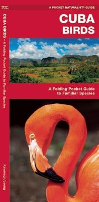 Cuba Birds: A Folding Pocket Guide to Familiar Species by Kavanagh, James