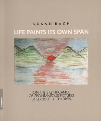 Life Paints Its Own Span by Bach, Susan