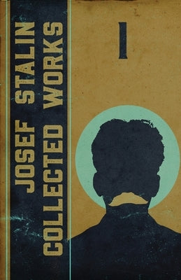 Collected Works of Josef Stalin: Volume 1 by Stalin, Josef V.