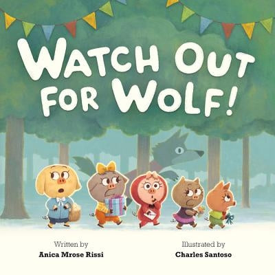 Watch Out for Wolf! by Rissi, Anica Mrose