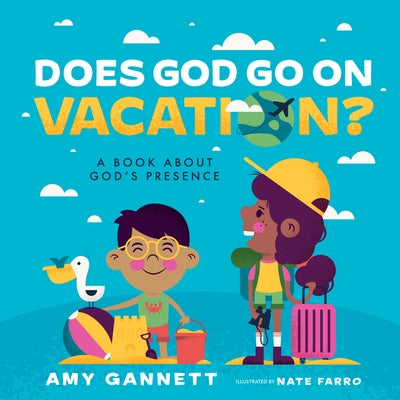 Does God Go on Vacation?: A Book about God's Presence by Gannett, Amy