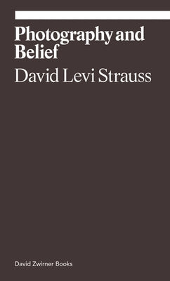 Photography and Belief by Strauss, David Levi