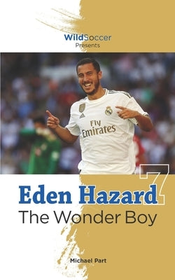 Eden Hazard the Wonder Boy by Part, Michael