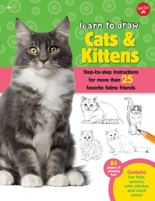 Learn to Draw Cats & Kittens: Step-By-Step Instructions for More Than 25 Favorite Feline Friends by Cuddy, Robbin
