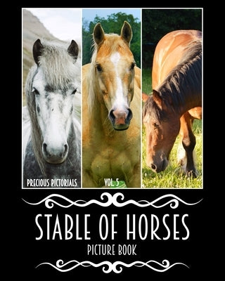 Precious Pictorials Stable Of Horses Picture Book: Horse Photo Book For Adults No Words Books 50 Color Images 8"x10" (Volume 5) by Precious Pictorials