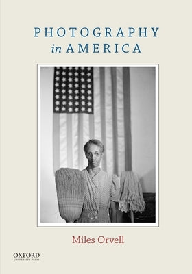 Photography in America by Orvell, Miles