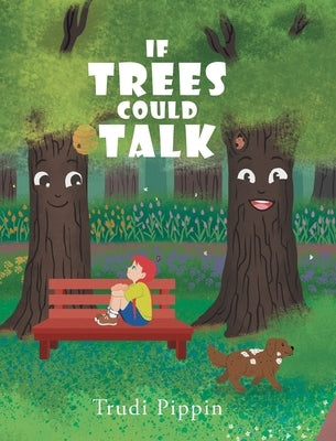 If Trees Could Talk by Pippin, Trudi