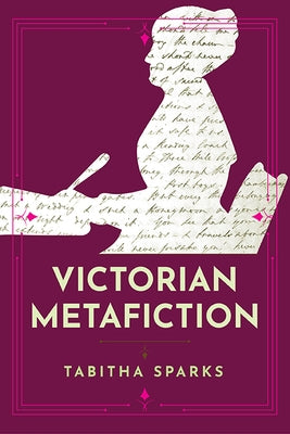 Victorian Metafiction by Sparks, Tabitha