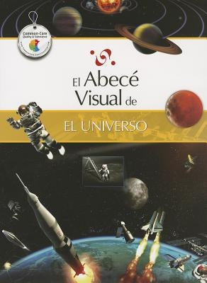 El Abece Visual del Universo = The Illustrated Basics of the Universe by Turri, Juan Andres