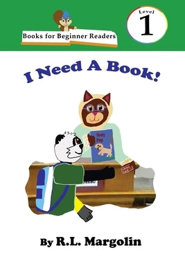 Books for Beginner Readers I Need A Book! by Margolin, R. L.