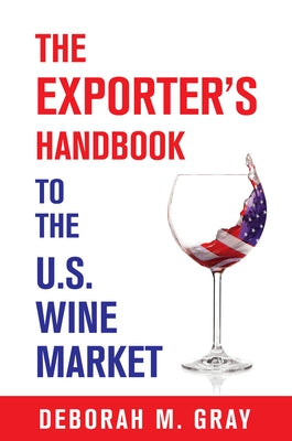 The Exporter's Handbook to the US Wine Market by Gray, Deborah M.