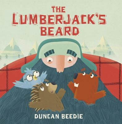 The Lumberjack's Beard by Beedie, Duncan