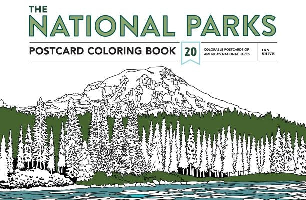 The National Parks Postcard Coloring Book: 20 Colorable Postcards of America's National Parks by Shive, Ian