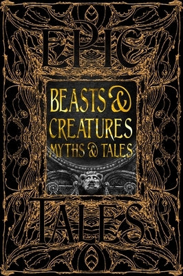 Beasts & Creatures Myths & Tales: Epic Tales by Thompson, Tok