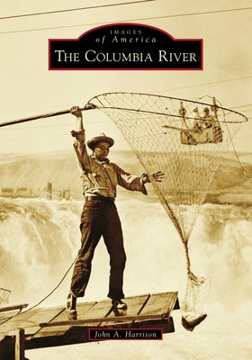 The Columbia River by Harrison, John a.