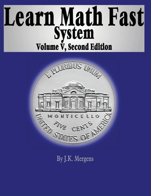 Learn Math Fast System Volume 5: Algebra 1 by Mergens, Mick