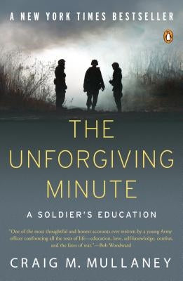 The Unforgiving Minute: A Soldier's Education by Mullaney, Craig M.