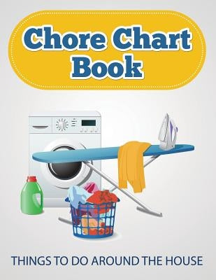 Chore Chart Book (Things to Do Around the House) by Speedy Publishing LLC