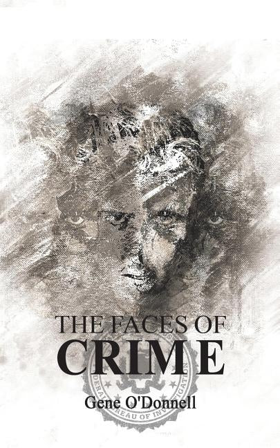 The Faces of Crime by O'Donnell, Gene