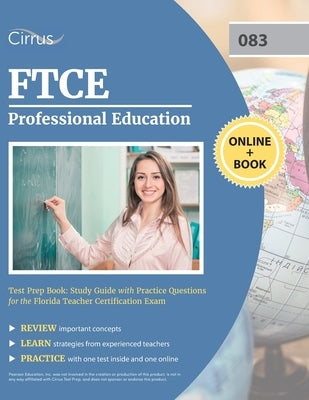 FTCE Professional Education Test Prep Book: Study Guide with Practice Questions for the Florida Teacher Certification Exam by Cirrus