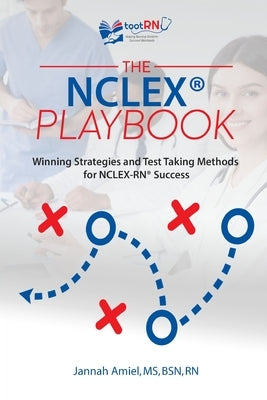 The NCLEX(R) Playbook: Winning Strategies and Test Taking Methods for NCLEX-RN Success by Amiel, Jannah