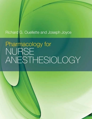 Pharmacology for Nurse Anesthesiology by Ouellette, Richard G.