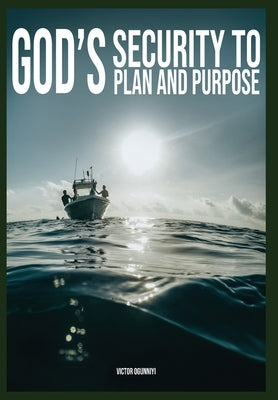 God's Security To Plan and Purpose by Ogunniyi, Victor