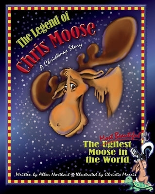 The Legend of Chris Moose: A Christmas Story by Northcutt, Allen
