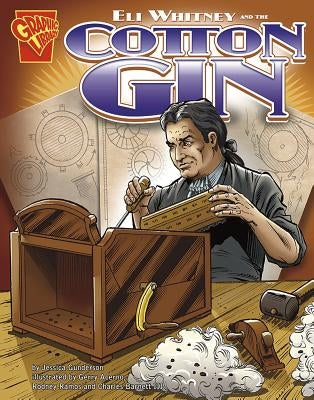 Eli Whitney and the Cotton Gin by Gunderson, Jessica