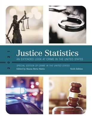 Justice Statistics: An Extended Look at Crime in the United States 2021, Sixth Edition by Hertz Hattis, Shana