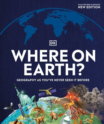 Where on Earth?: Geography as You've Never Seen It Before by DK