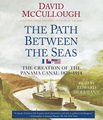 The Path Between the Seas: The Creation of the Panama Canal, 1870-1914 by McCullough, David