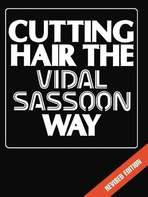 Cutting Hair the Vidal Sassoon Way by Sassoon, Vidal