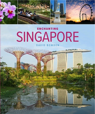 Enchanting Singapore by Bowden, David